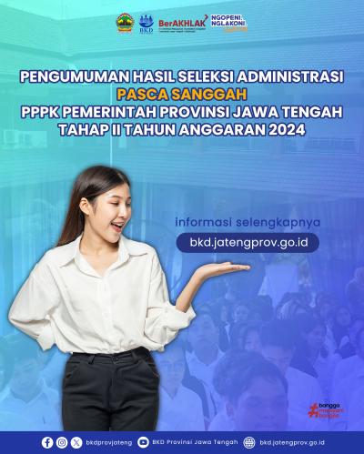 Pengumuman Hasil Seleksi Administrasi Pasca Sanggah PPPK Pemerintah Provinsi Jawa Tengah Tahap II Tahun Anggaran 2024